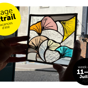 Stage Week-end Vitrail, Vacances d'été, 2025-2026